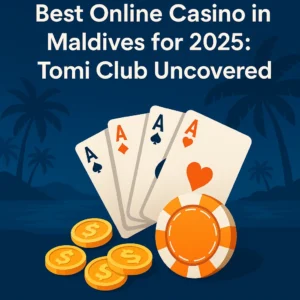 Best Online Casino in Maldives for 2025 Tomi Club Uncovered